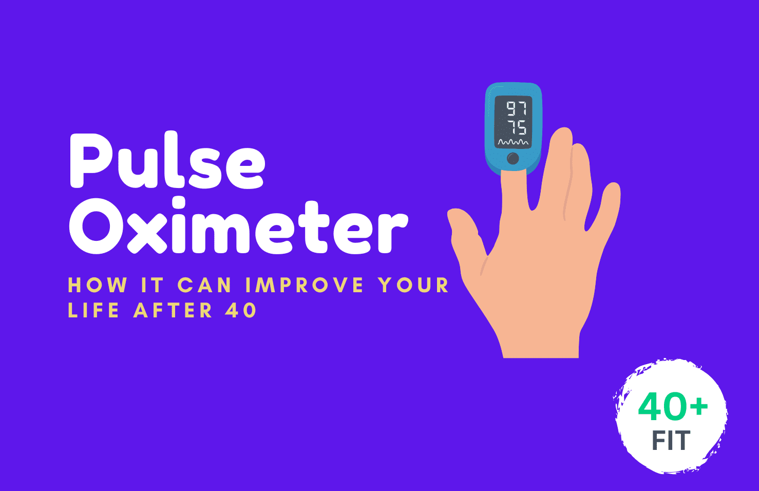 Pulse Oximeter: How it can improve your life after 40