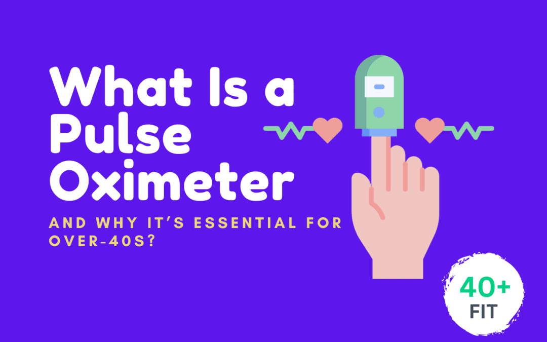 What Is a Pulse Oximeter and Why It’s Essential for Over-40s?