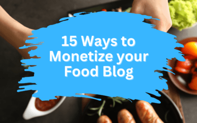 15 Ways to Monetize Your Food Blog