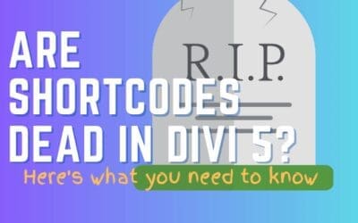 Are Shortcodes Dead in Divi 5? Here’s What You Need to Know
