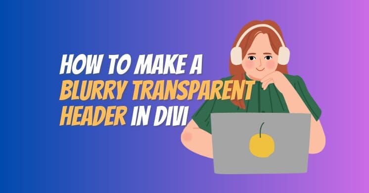 Blurry Transparent header in Divi